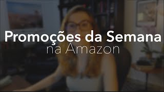 Promoções da Semana na Amazon [upl. by Eissert602]