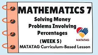 Math 7 Quarter 1 Week 5  Solving Money Problem Involving Percentages MATATAGBased Lesson [upl. by Llerryt]