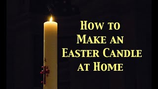 How to Make an Easter Candle at Home [upl. by Haleeuqa]