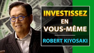 Éducation financière  Comment investir en vousmême   Robert Kiyosaki [upl. by Nordna786]