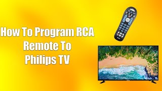 How To Program RCA Remote To Philips TV [upl. by Aimee]