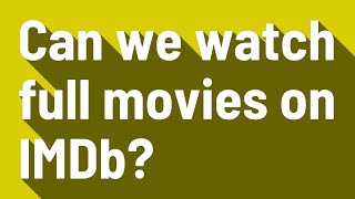 Can we watch full movies on IMDb [upl. by Yssirk]