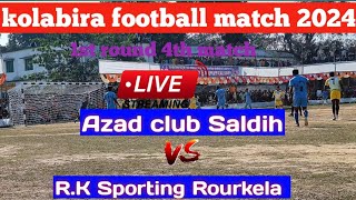 Live Kolabira football match 2024  Rk sporting 🆚 Azad club Rourkela [upl. by Ruhtra]