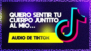 EL ORIGEN DEL AUDIO quotQUIERO SENTIR TU CUERPO JUNTITO AL MÍOquot shorts tiktok [upl. by Reina]