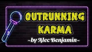 OUTRUNNING KARMA  Alec Benjamin Karaoke Version [upl. by Maxentia76]