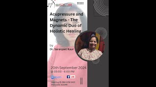 Acupressure and Magnets  The Dynamic Duo of Holistic Healing by Dr Saranjeet Kaur [upl. by Enirac]