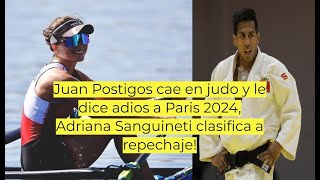 Juan Postigos cae en judo y le dice adios a Paris 2024 Adriana Sanguineti clasifica a repechaje [upl. by Ahsratal256]