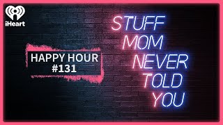 Happy Hour 131 Gotcha  STUFF MOM NEVER TOLD YOU [upl. by Enileuqaj]