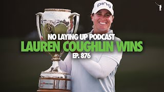 Lauren Coughlin Wins the CPKC Womens Open  NLU Pod Ep 876 [upl. by Lovash]