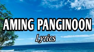 Aming Panginoon Lyrics  Tagalog Christian Song [upl. by Cassie405]