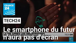 Le smartphone du futur naura pas décran • FRANCE 24 [upl. by Airbmat]