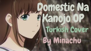 Domestic Na Kanojo OP  Kawaki wo Ameku Turkish Cover by Minachu [upl. by Blaze]