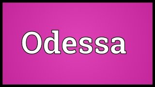 Odessa Meaning [upl. by Celia]