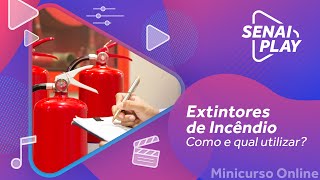 Extintores de IncÃªndio  Quais os tipos e como utilizÃ¡los MinicursoOnline  SENAI Play [upl. by Keane]