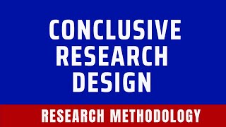 Conclusive Research Design  Definition Types Pros [upl. by Gurolinick]