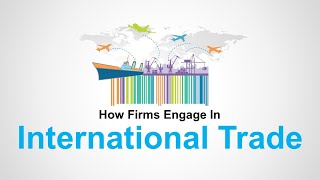 How firms engage in international trade [upl. by Gearalt]