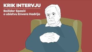 Božidar Spasić o ubistvu Envera Hadrija KRIK intervju [upl. by Lyudmila]