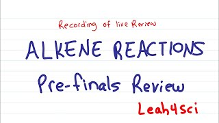 Alkene Reactions  Prefinals Review Livestream Recording Organic Chemistry [upl. by Cutcheon]