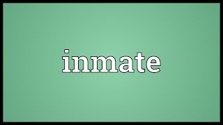 Inmate Meaning [upl. by Alaekim291]