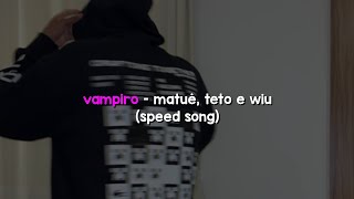 Matuê Teto amp WIU  VAMPiro 🧛🏽‍♀️ Speed Song [upl. by Hortensa234]