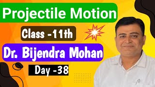 Live class for 11th lec 38  Projectile motion  Complete Concept amp Derivations  DrBijendra Mohan [upl. by Hoy730]