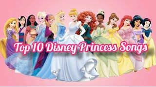 Top 10 Disney Princess Songs Play On The DISNEY Music [upl. by Breena393]