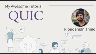 QUIC Explanation Video by Ripudaman Thind [upl. by Couchman]