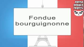 Fondue Bourguignonne  How To Pronounce  French Native Speaker [upl. by Nosyaj]