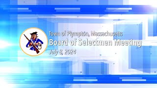 Plympton Board of Selectmen  July 8 2024 [upl. by Watts]