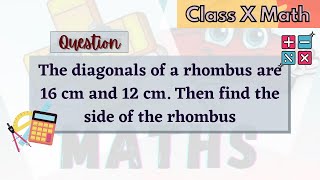 The diagonals of a rhombus are 16 cm and 12 cm Then find the side of the rhombus [upl. by Fabyola]