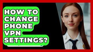 How To Change Phone VPN Settings  SecurityFirstCorpcom [upl. by Story985]