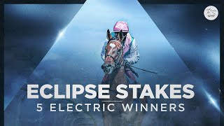 5 ELECTRIC ECLIPSE STAKES WINNERS ⚡ [upl. by Terena604]