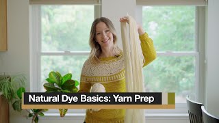 Natural Dye Basics Preparing Your Yarn [upl. by Suirad878]