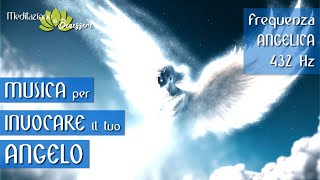 Frequenza Angelica 432 Hz  Invoca il tuo Angelo  Musica per invocare gli Angeli [upl. by Sheeran]