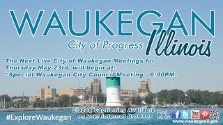 20240523 City of Waukegan Special City Council Meeting [upl. by Anadroj]