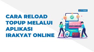 Cara Reload Topup Melalui Aplikasi iRakyat Online [upl. by Wera294]