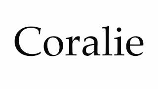 How to Pronounce Coralie [upl. by Baal]