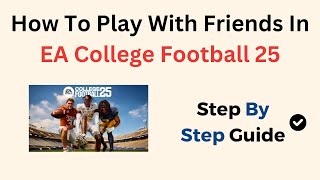 How To Play With Friends In EA College Football 25 [upl. by Nims]