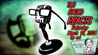 March 16 2024  TLB Radio Reacts  LIVE [upl. by Aleuqahs459]