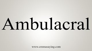 How To Say Ambulacral [upl. by Parik]