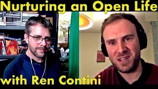 Nurturing an Open Life with Ren Contini [upl. by Maurits135]