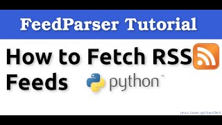 How to Fetch RSS Feeds In Python  FeedParser Tutorial [upl. by Gavini746]