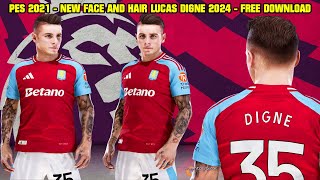 PES 2021  NEW FACE AND HAIR LUCAS DIGNE 2024  4K [upl. by Corrinne38]