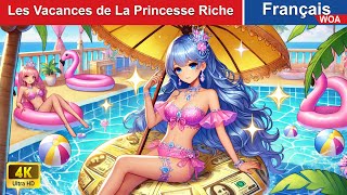 Les Vacances de La Princesse Riche 🤑🌴 RICH vs POOR 🌛 Fairy Tales  WOA  French Fairy Tales [upl. by Haggi]