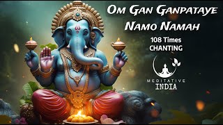 Om Gan Ganpataye Namo Namah 108 Times Chanting for POSITIVE VIBES PEACE WEALTH GROWTH amp SUCCESS [upl. by Nuahsor597]