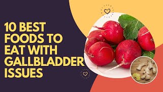 10 Best Foods To Eat With Gallbladder Issues [upl. by Clarita844]