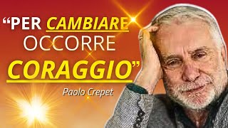 PAOLO CREPET  quot PER CAMBIARE E PENSARE OCCORRE CORAGGIO quot [upl. by Mara]