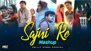 Sajni Re Mashup  Arijit Singh Special  AMEET Mashup Best of Arijit Singh Best of 2024 Love Songs [upl. by Ocirled]