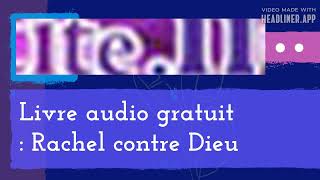 March 04  Livre audio gratuit  Rachel contre Dieu  Full  Make Shift 169 [upl. by Ecinreb]