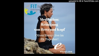 Oliver Erenyi live Meditation Reinigung von Herz und Kopf [upl. by Annavoeg302]